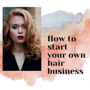 How To Start Your Own Hair Product Business