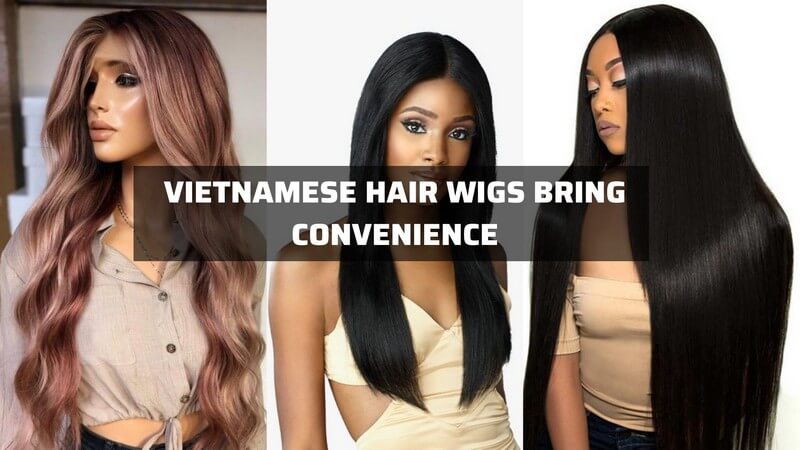 Vietnamese Hair Wigs And Best Knowledge That You Should Know 16 Vietnamese-hair-wigs_5
